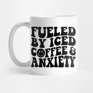 Fueled by Iced Coffee and Anxiety Mug